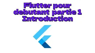 Miniature : Tutoriel Flutter pour Débutants : part 1 | Introduction