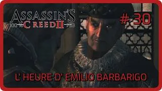 Miniature : ASSASSIN'S CREED 2 FR // L' heure d' Emilio Barbarigo ! #30