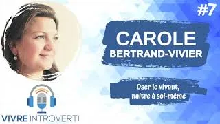 Miniature : #7 Carole Bertrand-Vivier : Oser le vivant, naître à soi-même (PODCAST)