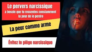 Miniature : LE PERVERS NARCISSIQUE A BESOIN QUE TU RESSENTES CONSTAMMENT LA PEUR DE TE PERDRE