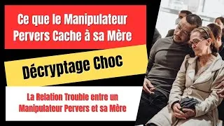 Miniature : QUE RESSENT UN MANIPULATEUR PERVERS POUR SA MERE