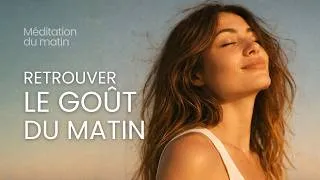 Miniature : Méditation du matin • Se Sentir Pleinement Vivant dès le Réveil (15 min)