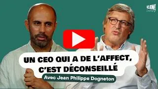 Miniature : Je suis un patron qui a de l'affect. C'est déconseillé. Avec Jean Philippe Dogneton