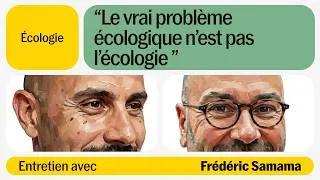 Miniature : Le  vrai problème écologique n'est pas l'écologie avec Frédéric Semama