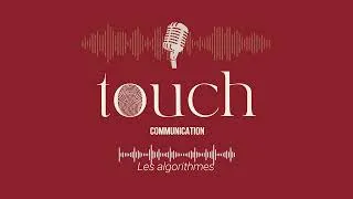Miniature : Podcast - TOUCH COMMUNICATION Les algorithmes