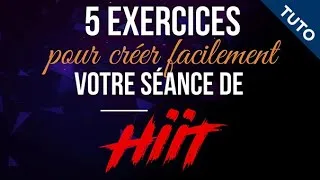 Miniature : (HIIT TRAINING) 5 EXERCICES POUR CONSTRUIRE SOI-MEME SA SEANCE!!