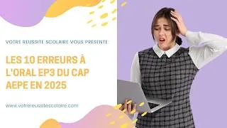 Miniature : CAP AEPE EP3 les 10 erreurs à éviter pour réussir son oral - retour d'expérience 2025