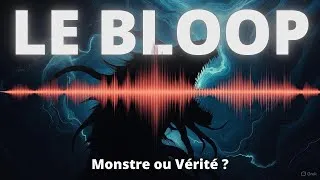 Miniature : Le BLOOP : Le Son qui TERRIFIE le monde