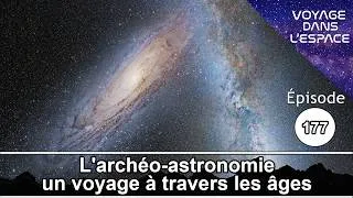 Miniature : #177 - L'archéo-astronomie, un voyage à travers les âges...