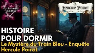 Miniature : 💤 Le Train Bleu – Une Enquête Apaisante d’Hercule Poirot | Histoire Policière Relaxante pour Dormir.