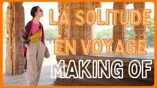 Miniature : La solitude en voyage | Making of : Documentaire SAC À DOS ÉMOTIONNEL