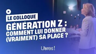Miniature : Génération Z : comment lui donner (vraiment) sa place ? Le colloque de Libres ! en replay