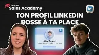 Miniature : Waalaxy Sales Academy : Optimise ton profil LinkedIn pour qu'il bosse à ta place
