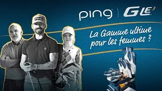 Miniature : PING GLE 3, enfin la gamme ultime pour les femmes ? 🏌️‍♀️ (ft. Didier Themia & Alice)
