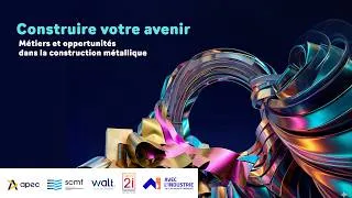 Miniature : Métiers & opportunités dans la Construction métallique : alternance, carrières et témoignages