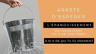Miniature : Arrête d’espérer l'épanouissement en consacrant 100 % de ton temps à 10 % de qui tu es vraiment