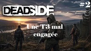 Miniature : Deadside 1.9 #2 une T3 mal engagée lets play FR