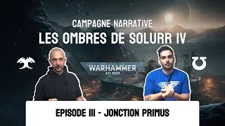 Miniature : Solurr IV - Jonction Primus [3/5] Campagne Narrative Warhammer 40,000 - Rapport de Bataille