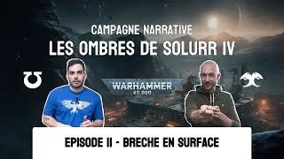 Miniature : Solurr IV - Brèche en Surface [2/5] Campagne Narrative - Rapport de Bataille Warhammer 40,000