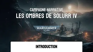 Miniature : Solurr IV - Introduction [0/5] Campagne Narrative Warhammer 40,000