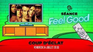 Miniature : Séance Feel Good | Coup d'éclat, vendredi 24 juillet à 20h55