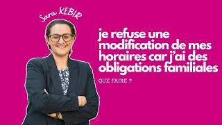 Miniature : Je refuse une modification d'horaire car j'ai des obligations familiales