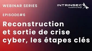 Miniature : Intrinsec Webinar Series #6  Reconstruction et sortie durable de crise cyber