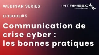 Miniature : Intrinsec Webinar Series #5  Communication de crise cyber, les bonnes pratiques