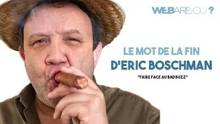 Miniature : Le mot de la fin d'Eric Boschman - Faire face au "Bad Buzz"