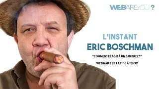 Miniature : L'instant Eric Boschman - Comment réagir à un "Bad Buzz"