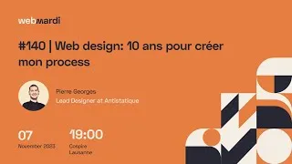Miniature : #140 - Web design: 10 ans pour créer mon process - Pierre Georges