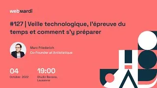 Miniature : #127 | Veille technologique, l’épreuve du temps et comment s’y préparer - Marc Friederich