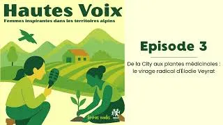 Miniature : Episode 3 - De la City aux plantes médicinales : le virage radical d'Élodie Veyrat