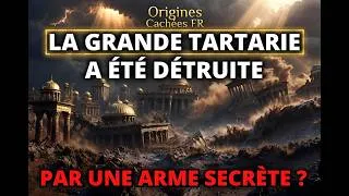 Miniature : LA GRANDE TARTARIE A ÉTÉ DÉTRUITE PAR UNE ARME SECRÈTE ? La Plus Grande Falsification de l’Histoire