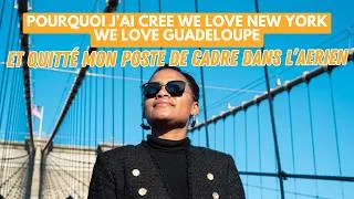 Miniature : Pourquoi j’ai créé We Love New York & We Love Guadeloupe, et quitté mon poste de cadre dans l'aérien
