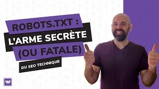 Miniature : Robots.txt : l’arme secrète (ou fatale) du SEO technique