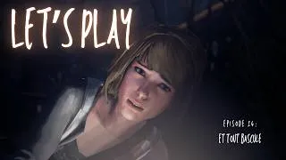 Miniature : LET'S PLAY Life is Strange - "Et tout bascule" (épisode 14)