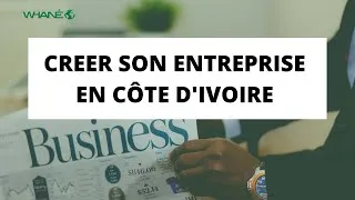 Miniature : CREER SON ENTREPRISE EN CÔTE D'IVOIRE