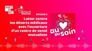 Miniature : Au coeur du soin - Lutter contre les déserts médicaux en ouvrant un centre de santé mutualiste