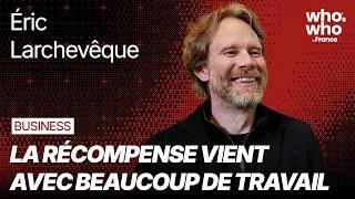 Miniature : Éric Larchevêque : "La récompense vient avec beaucoup de travail"