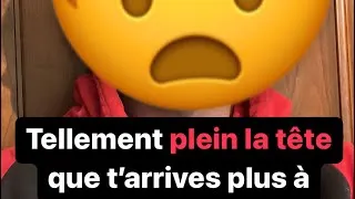 Miniature : Ça t’arrive d’en avoir tellement plein la tête que t’arrives même plus à avancer ?