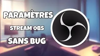Miniature : COMMENT BIEN PARAMÉTRÉS OBS pour STREAM SANS BUG ! Tuto