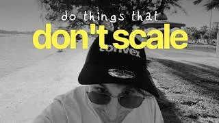 Miniature : do things that don't scale
