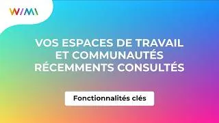 Miniature : Vos Espaces de Travail et Communautés Récemments consultés | Wimi (v8)