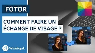 Miniature : FOTOR : COMMENT FAIRE UN ÉCHANGE DE VISAGE ?
