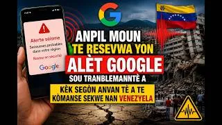 Miniature : Google Te Voye Alèt la Kèk Segonn Anvan Tè a Sekwe nan Venezyela!