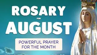 Miniature : 🙏 ROSARY for AUGUST 2026 🙏 Powerful Rosary Prayer for the MONTH