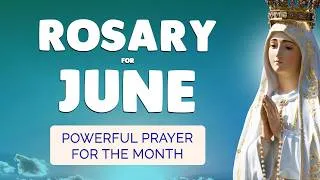 Miniature : 🙏 ROSARY for JUNE 2026 🙏 Powerful Rosary Prayer for the MONTH