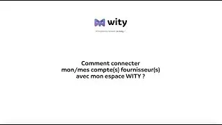 Miniature : Comment connecter mon/mes compte(s) fournisseur(s) avec mon espace WITY ?