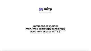 Miniature : Comment connecter mon/mes compte(s) bancaire(s) avec mon espace WITY ?